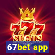 67bet app